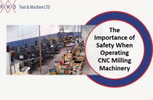 The Importance of Safety When Operating CNC Milling Machinery